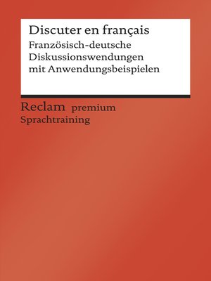 cover image of Discuter en français. Französisch-deutsche Diskussionswendungen mit Anwendungsbeispielen